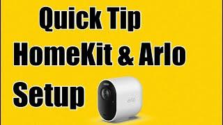 QUICK TIP Setting up Apple HomeKit & Arlo Cameras