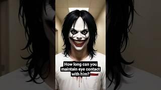 How long can you maintain eye contact with him Scary Videos #shorts #scary #jeffthekiller