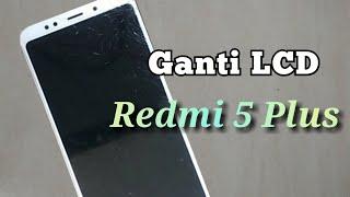 Ganti LCD Redmi 5 Plus Full pengerjaan