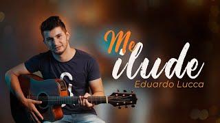 Me ilude - Eduardo Lucca