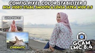 BEST CONFIG  CAN MAKE STABLE VIDEO & WIDE LENS 0.5 CONFIG GCAM LMC 8.4 LATEST CONFIG STABILIZER