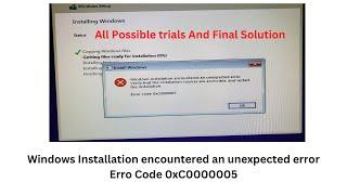 Windows Installation encountered an unexpected error, Error Code 0xC0000005
