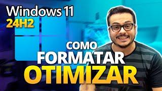 TUTORIAL COMO FORMATAR E OTIMIZAR O NOVO WINDOWS 11 24H2 DA MELHOR MANEIRA POSSIVEL