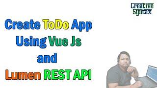 Create ToDo application using Vue Js and Lumen Rest Apis