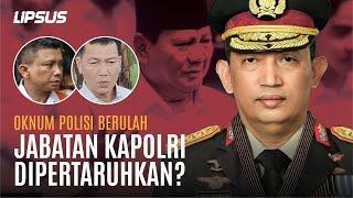 Oknum Polisi Berulah, Jabatan Kapolri Listyo Sigit Prabowo Dipertaruhkan?