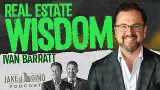 Real Estate Wisdom Lessons from Ivan Barratt  | Jake and Gino Podcast