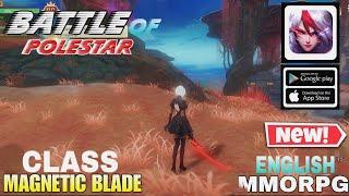 Battle of polestar gameplay Class  Magnetic Blade | New MMORPG For Android/ios 2023