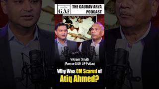 Tale of Atiq Ahmed & CM: Former DGP of UP Vikram Singh Unveils It All On The Gaurav Arya Podcast