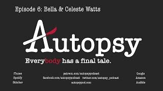 Autopsy Podcast - Episode 6: Bella & Celeste Watts