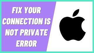 How to Fix Your Connection Is Not Private Error on iPhone