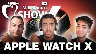 Will Apple Watch X Be a Disappointing Upgrade? ft. Luke Miani | Episode 108