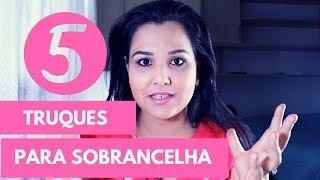 SOBRANCELHAS PERFEITAS 5 TRUQUES SIMPLES