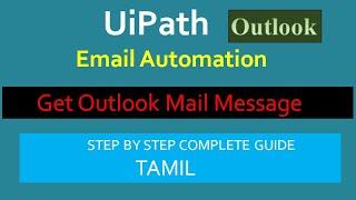 Get Outlook Mail Message in UiPath | Outlook Automation | UiPath Tamil