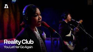 Reality Club  - You Let Her Go Again | Audiotree Live