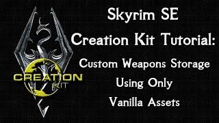 Skyrim SE Creation Kit Tutorial: Custom Weapon Storage (Using Vanilla Assets Only)