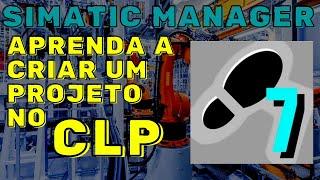 #5 SIMATIC MANAGER STEP 7 -  COMO CRIAR E SIMULAR MEU PRIMEIRO PROGRAMA