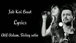 Jab Koi Baat Lyrics  | Atif Aslam  | shirley setia  | RB Lyrics