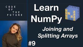 Python NumPy Tutorial for Beginners #9 - Joining and Splitting Arrays