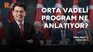 Orta Vadeli Program ne anlatıyor: Ekonomist Oğuz Demir değerlendirdi #CANLI