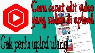 Cara edit video youtube yang sudah di upload - Tanpa hapus video dan upload ulang