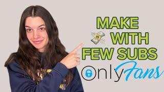 How to make MONEY with FEW SUBSCRIBERS (ONLYFANS)