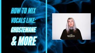 How To Mix Vocals Like Ghostemane & More (FL STUDIO)