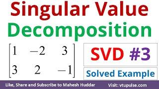 Singular Value Decomposition SVD for Square Rectangular Matrix Solved Example by Vidya Mahesh Huddar