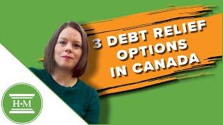 3 Canadian Debt Relief Options Explained | HMA