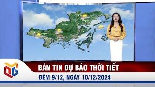 Dự báo thời tiết đêm 9, ngày 10/12/2024