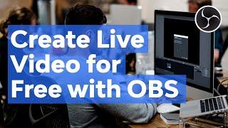 How to Create Live Video for Free With Open Broadcaster Software (OBS) Studio