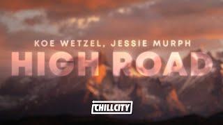 Koe Wetzel, Jessie Murph - High Road (Lyrics)
