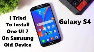 I Tried To Install One UI 7.0 On Samsung Old Device | Convert Galaxy S4 into One UI 7 | Ui Setup