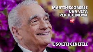 MARTIN SCORSESE: una vita per il cinema - I SOLITI CINEFILI