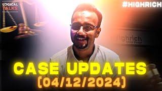 #49 : Case Updates (04-12-2024)- #HighRich 