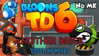 BTD6 - Another Brick - Double HP MOABs | No Monkey Knowledge (MK) (ft. Quincy)