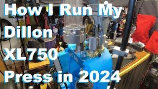 How I Run my Dillon XL750 Progressive Press in 2024