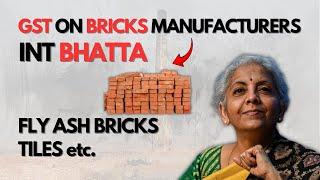 GST on Bricks Manufacturers | Int Bhatta | Fly Ash Bricks & Tiles | ITC | Rate | Composition Scheme