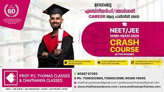 CRASH COURSE NEET / JEE MAIN-KEAM | Prof P.C. Thomas & Chaithanya Classes.