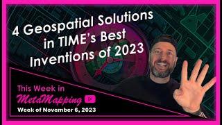 4 Geospatial Solutions in TIME’s Best Inventions of 2023 | MetaMapping