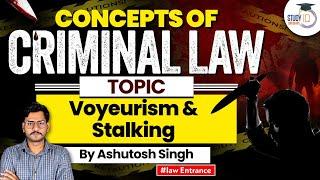 The Offence of Voyeurism & Stalking under IPC  | Indian Penal Code | by : Ashutosh Singh