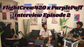 Flightcrew420 x PurplePuff Interview Episode 2 | Cannabis Talk and More!