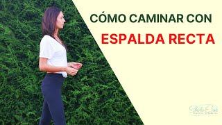 Cómo caminar con la espalda recta: 3 TIPS