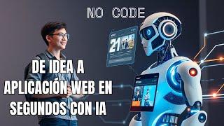 De idea a aplicación web en segundos con IA. Acelera tu aprendizaje del Desarrollo Web - No Code