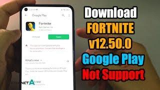 How to download FORTNITE v12.50.0 when Google Play not support device