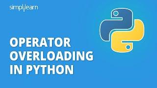 Operator Overloading In Python | Object Oriented Programming Concept | Python Tutorial | Simplilearn
