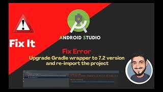 Upgrade Gradle wrapper to 7.2 version and re-import the project | Android Studio | Fix Error