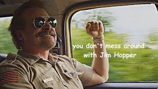 Stranger things / You don't mess around with Jim Hopper