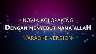 NOVIA KOLOPAKING - DENGAN MENYEBUT NAMA ALLAH | KARAOKE HD BY GLITZ