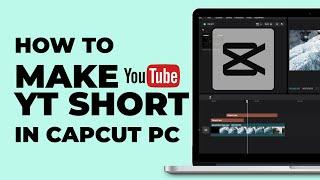 How To Make a YouTube Short on CapCut PC 2023 | Windows & MacBook | Latest update