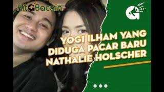 Sosok Yogi Ilham TikTokers yang Diduga Pacar Baru Nathalie Holscher